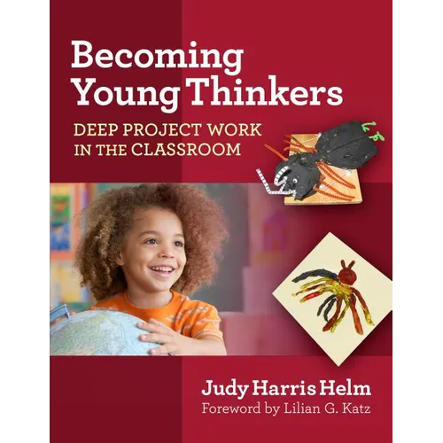 Becoming Young Thinkers: Deep Project Work in the Classroom