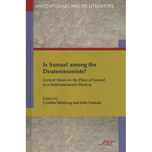 Is Samuel Among the Deuteronomists?: Current Views on the Place of Samuel in a Deuteronomistic History