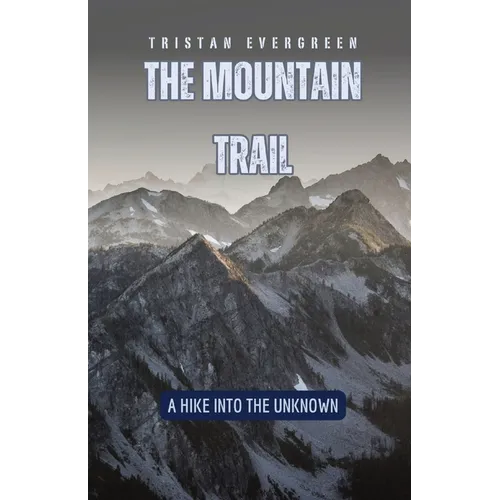The Mountain Trail: A Hike into the Unknown