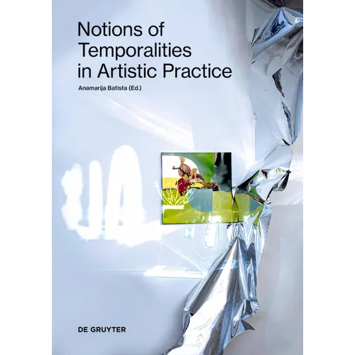 Notions of Temporalities in Artistic Practice