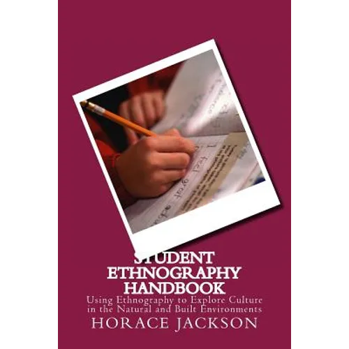 Student Ethnography Handbook: Using Ethnography to Explore Culture in the Natural and Built Environments