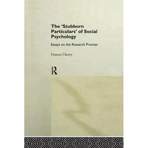Stubborn Particulars of Social Psychology: Essays on the Research Process