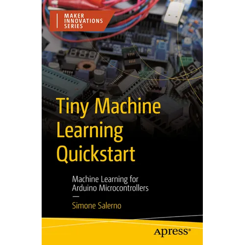 Tiny Machine Learning QuickStart: Machine Learning for Arduino Microcontrollers