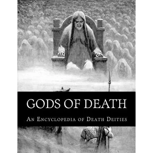 Gods of Death: An Encyclopedia of Death Deities