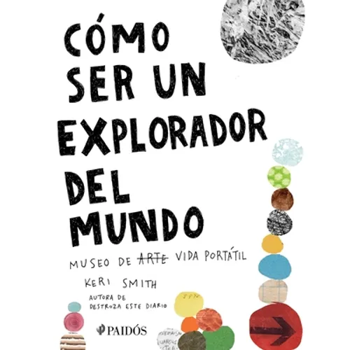 Cómo Ser Un Explorador del Mundo: Museo de (Arte) Vida Portátil / How to Be an Explorer of the World: Portable (Art) Life Museum