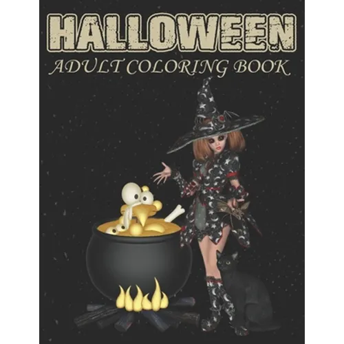 Halloween Adult Coloring Book: An Adult Coloring Book Including Pumpkins, Haunted Houses, Zombies, Spooky Characters, and Relaxing Fall Designs