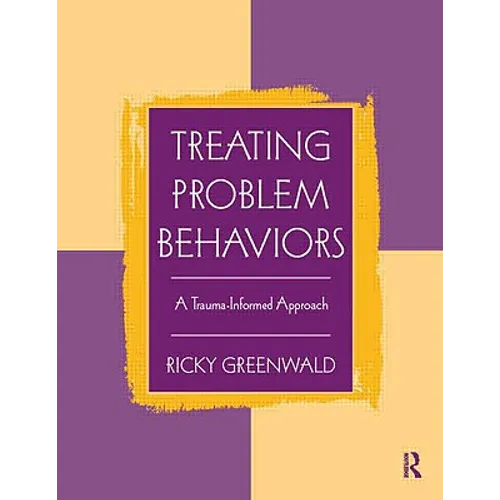 Treating Problem Behaviors: A Trauma-Informed Approach