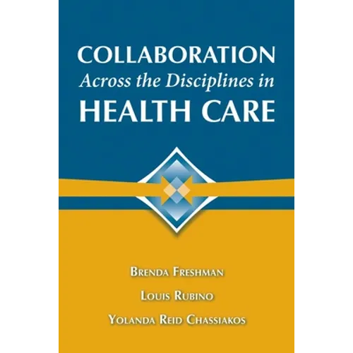 Collaboration Across the Disciplines in Health Care: .