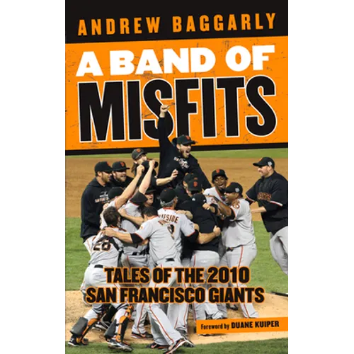 A Band of Misfits: Tales of the 2010 San Francisco Giants