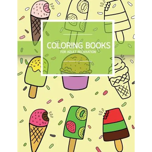 Sweet Dessert Pattern Coloring books for Adult Relaxation (Icecream, Cupcake, Pastry): Creativity and Mindfulness Pattern Coloring Book for Adults and