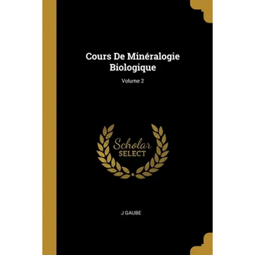 Cours De Minéralogie Biologique; Volume 2