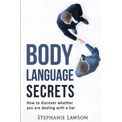 Body Language Secrets: How to discover whether you are dealing with a liar