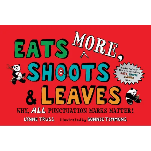 Eats More, Shoots & Leaves: Why, All Punctuation Marks Matter!