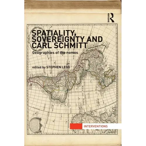 Spatiality, Sovereignty and Carl Schmitt: Geographies of the Nomos