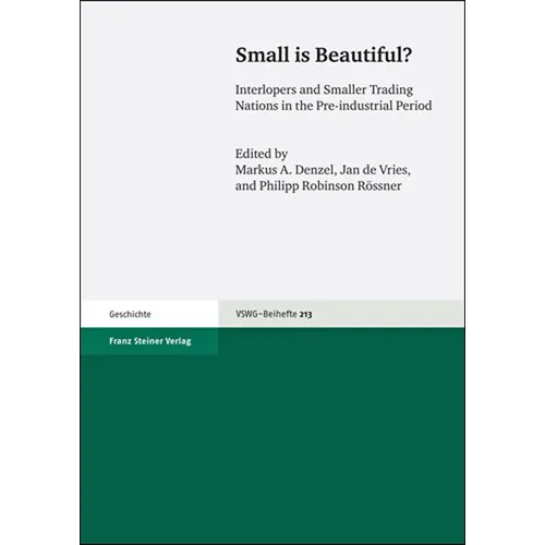 Small Is Beautiful?: Interlopers and Smaller Trading Nations in the Pre-Industrial Period. Proceedings of the Xvth World Economic History Congress in