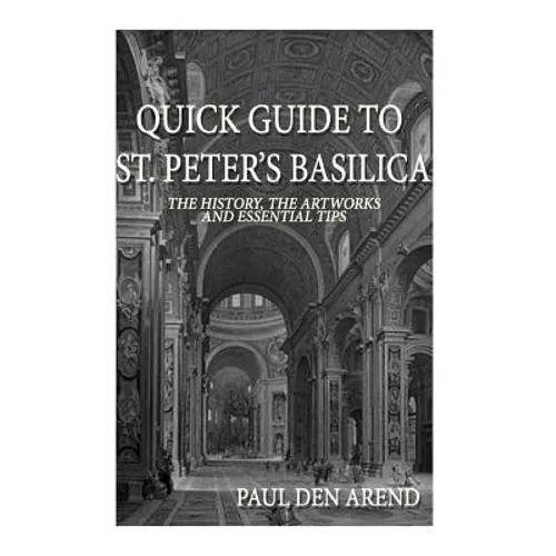 Quick Guide to St. Peter's Basilica: The history, the artworks and essential tips