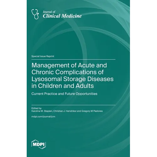 Management of Acute and Chronic Complications of Lysosomal Storage Diseases in Children and Adults: Current Practice and Future Opportunities