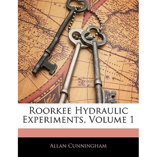 Roorkee Hydraulic Experiments, Volume 1