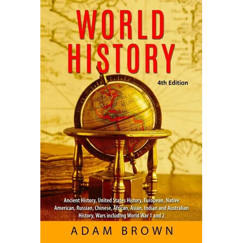 World History: Ancient History, United States History, European, Native American, Russian, Chinese, Asian, African, Indian and Australian History, War