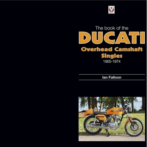 The Book of the Ducati Overhead Camshaft Singles