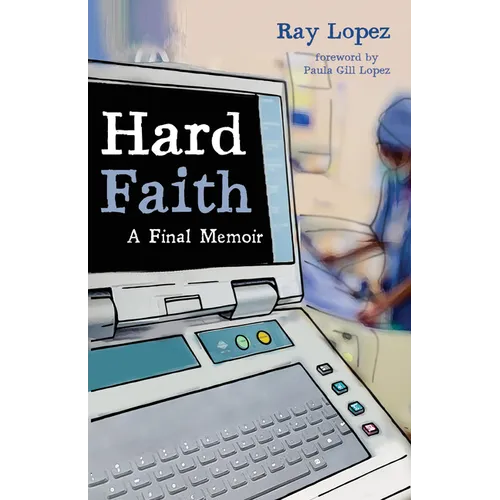 Hard Faith: A Final Memoir