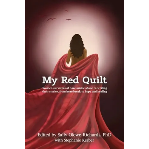 My Red Quilt: Women survivors of narcissistic abuse re-writing their stories, from heartbreak to hope and healing