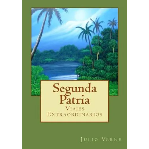 Segunda Patria: Viajes Extraordinarios