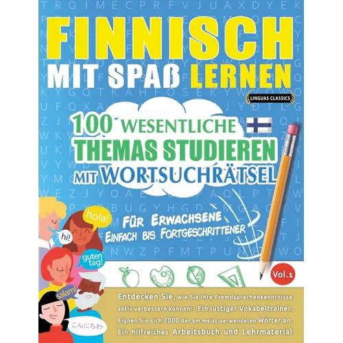 Finnisch Mit Spaß Lernen - Für Erwachsene: Einfach Bis Fortgeschrittener - 100 Wesentliche Themas Studieren Mit Wortsuchrätsel - Vol.1