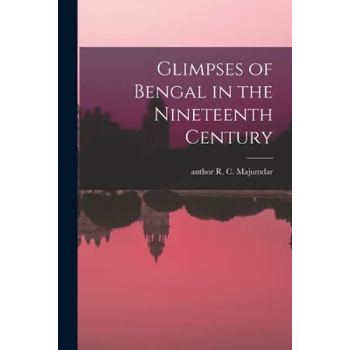 Glimpses of Bengal in the Nineteenth Century