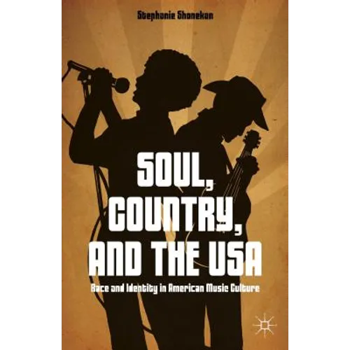Soul, Country, and the USA: Race and Identity in American Music Culture