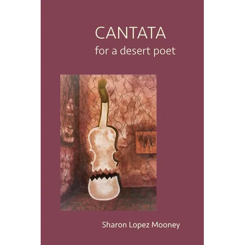 CANTATA for a desert poet