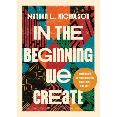 In the Beginning We Create: Reflections on Collaboration, Creativity, and Rest