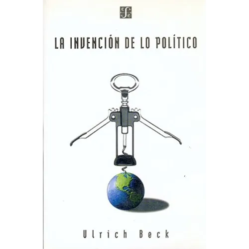 La Invencion de Lo Politico: Para Una Teoria de La Modernizacion Reflexiva