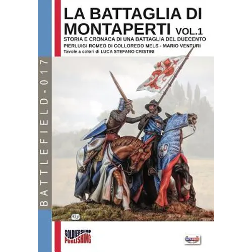 La battaglia di Montaperti vol. 1: Storia e cronaca di una battaglia del duecento