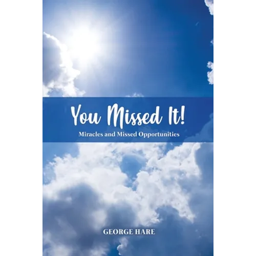 You Missed It!: Miracles and Missed Opportunities
