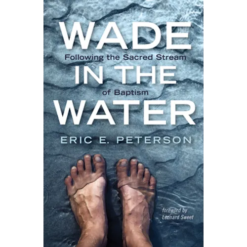 Wade in the Water: Following the Sacred Stream of Baptism