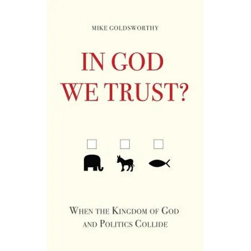In God We Trust?: When the Kingdom of God and Politics Collide