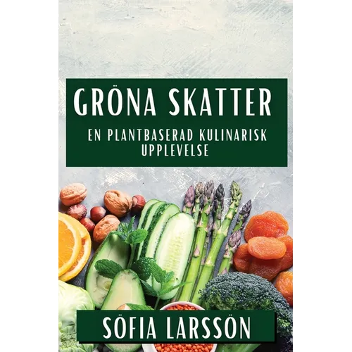 Gröna Skatter: En Plantbaserad Kulinarisk Upplevelse