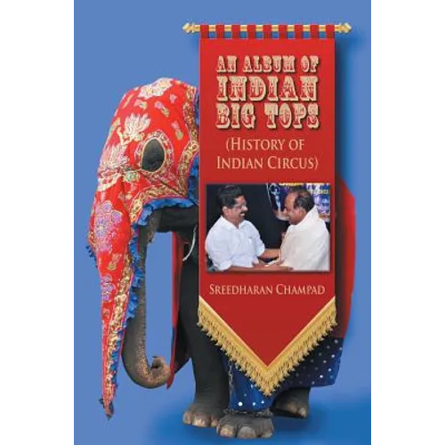 An Album of Indian Big Tops: (History of Indian Circus)
