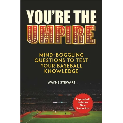 You're the Umpire: Mind-Boggling Questions to Test Your Baseball Knowledge