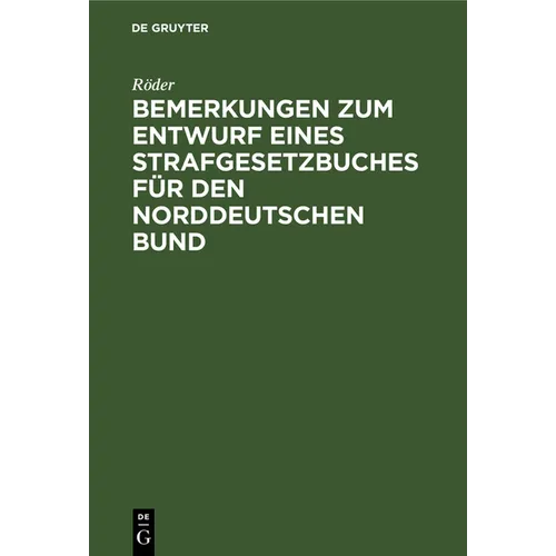 Bemerkungen Zum Entwurf Eines Strafgesetzbuches Für Den Norddeutschen Bund