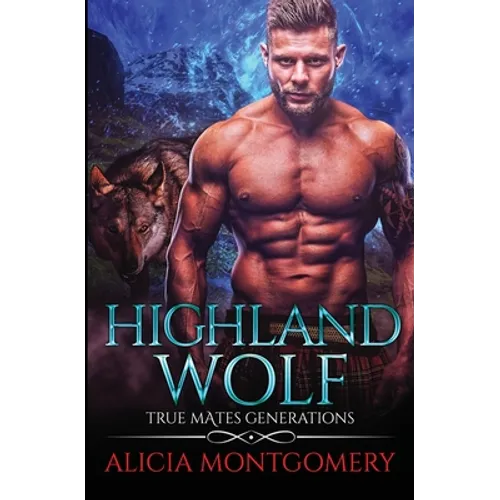 Highland Wolf: True Mates Generations Book 5