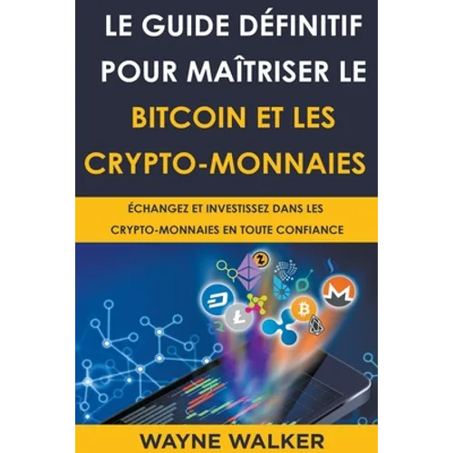 Le Guide définitif pour maîtriser le bitcoin et les crypto-monnaies