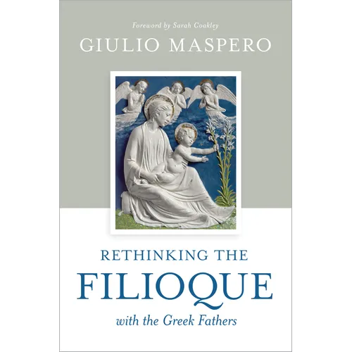 Rethinking the Filioque with the Greek Fathers