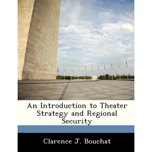 An Introduction to Theater Strategy and Regional Security