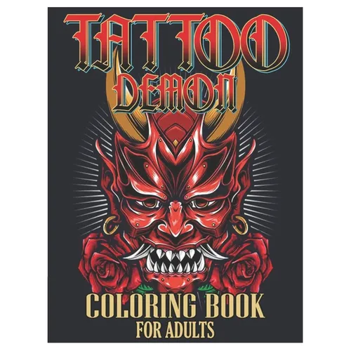 Tattoo Demon Coloring Book for Adults: Tattoo Adult Coloring Book, Beautiful and Awesome Tattoo Coloring Pages Such As Adult to Get Stress Relieving a