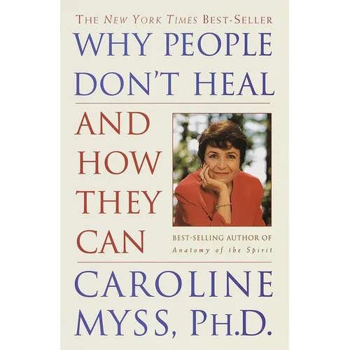 Why People Don't Heal and How They Can