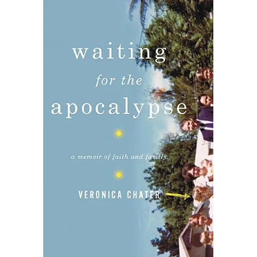Waiting for the Apocalypse: A Memoir of Faith and Family