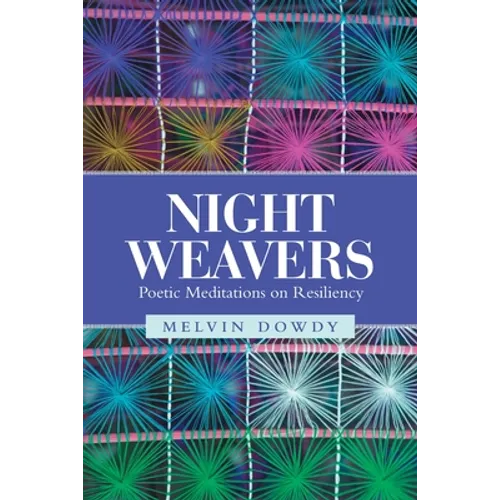 Night Weavers: Poetic Meditations on Resiliency