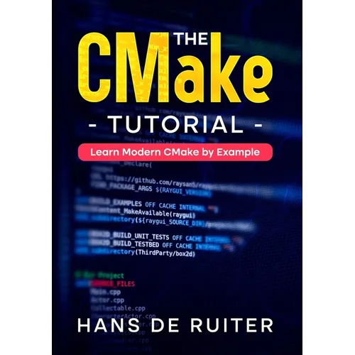 The CMake Tutorial: Learn Modern CMake by Example